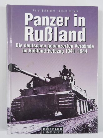 "Panzer in Rußland", Die deutschen gepanzerten Verbände im Rußland - Feldzug 1941 - 1944, Horst Scheibert - Ulrich Elfrath, DIN A5, 237 Seiten