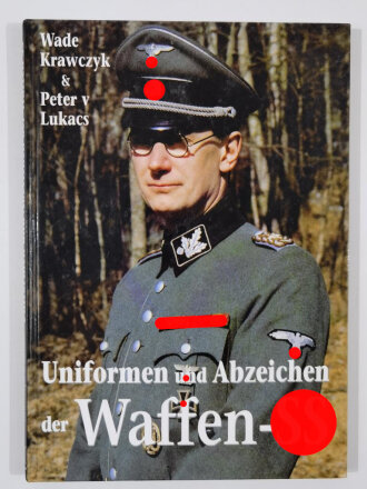 "Uniformen und Abzeichen der Waffen - SS", Wade Krawczyk & Peter v Lukacs,  DIN A4, 127 Seiten