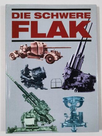 "Die Schwere Flak 1933 - 1945", - 8,8cm,...
