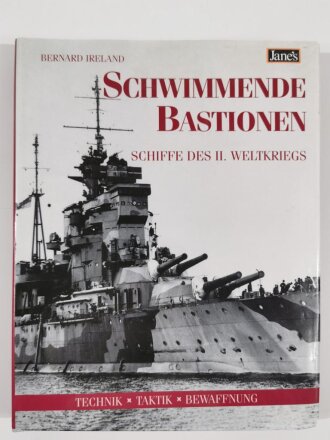 "Schwimmende Bastionen", Schiffe Des II. Weltkriegs, Technik - Taktik - Bewaffnung, Bernard Ireland,  DIN A4, 256 Seiten