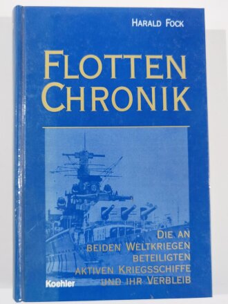 "Flotten Chronik", Die an den beiden Weltkriegen Beteiligten aktiven Kriegsschiffe und ihr Verbleib, Harald Fock,  DIN A5, 353 Seiten