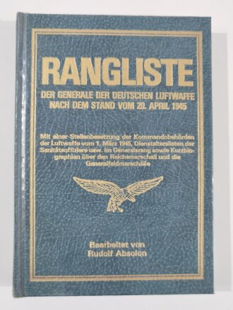 "Rangliste Der Generale Der Deutschen Luftwaffe nach dem Stand vom 20. April 1945", Rudolf Absolon,  DIN A5, 180 Seiten