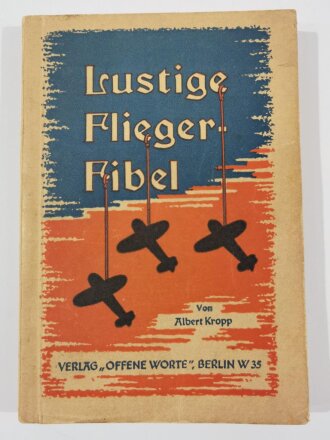 "Lustige Flieger Fibel" Verlag Offene Worte, datiert 1940, 338 Seiten, DIN A5