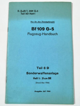 "Bf 109 G-5 Flugzeug Handbuch" REPRODUKTION der Ausgabe Juli 1944, Teil 8 D Sonderwaffenanlage heft1: 21cm BR, DIN A5, aus Raucherhaushalt