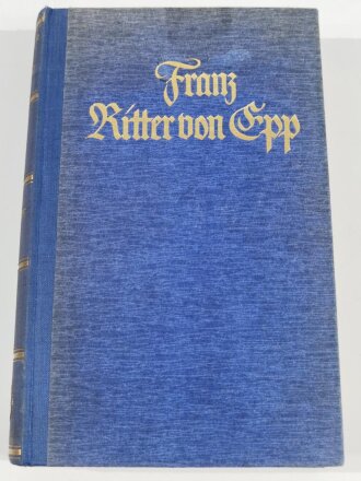 "Franz Ritter von Epp - Ein Leben für...