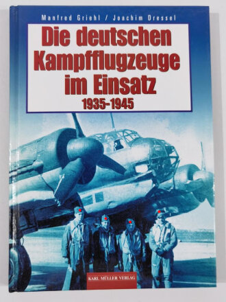 "Die deutschen Kampfflugzeuge im Einsatz 1935 - 1945", Manfred Griehl / Joachim Dressel, DIN A5, 195 Seiten