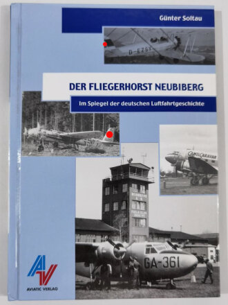 Der Fliegerhorst Neubiberg, Im Spiegel der deutschen Luftfahrtgeschichte, Günter Soltau, DIN A5, 96 Seiten