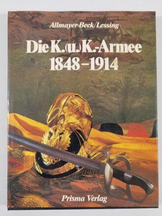 Die K. (u) K. - Armee 1848 - 1914, Allmayer - Beck / Lessing, DIN A4, 254 Seiten