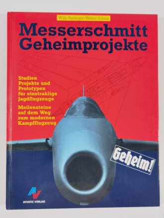 "Messerschmitt Geheimprojekte", Geheim!, Studien Projekte und Prototypen für einstrahlige Jagdflugzeuge, Meilensteine auf dem Weg zum modernen Kampfflugzeug, DIN A4, 186 Seiten