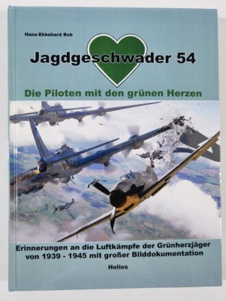 "Jagdgeschwader 54  Die Piloten mit den grünen Herzen", Erinnerungen an die Luftkämpfe der Grünherzjäger von 1939 - 1945 mit großer Bilddokumentation, Hans - Ekkehard Bob, DIN A4, 318 Seiten, aus Raucherhaushalt