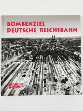 "Bombenziel Deutsche Reichsbahn", (Eisenbahn Kurier), DIN A5, 143 Seiten, aus Raucherhaushalt