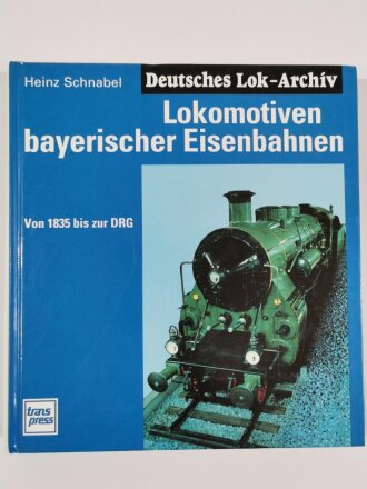 Lokomotiven bayerischer Eisenbahnen, Von 1835 bis zur DRG, Heinz Schnabel, DIN A5, 400 Seiten, aus Raucherhaushalt