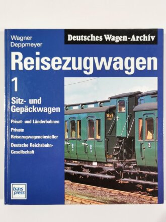 "Reisezugwagen 1 Sitz- und Gepäckwagen", Privat- und Länderbahnen, Private Reisezugwageneinsteller, Deutsche Reichsbahn - Gesellschaft, P. Wagner/S. Wagner/ Deppmeyer, DIN A5, 264 Seiten,