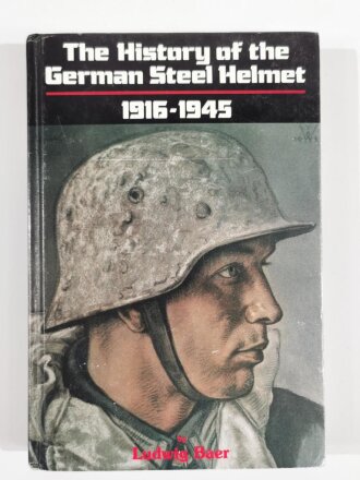 The History of the German Steel Helmet 1916 - 1945, by Ludwig Baer, DIN A5, 448 Seiten, gebraucht