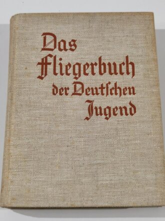 "Das Fliegerbuch der Deutschen Jugend", datiert 1935, 258 Seiten, DIN A5, gebraucht