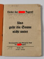 Lieder der Hitler Jugend "Uns geht die Sonne nicht unter." 174 Seiten, DIN A6, datiert 1934