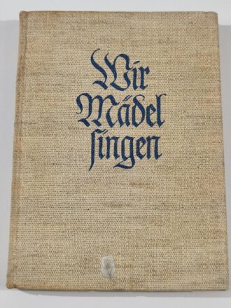 "Wir Mädel Singen" Liederbuch des Bunds Deutscher Mädel, datiert 1937, 190 Seiten, gebraucht, DIN A5