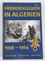Fremdenlegion in Algerien 1956 - 1964, Eberhard Nadje, Jürgen Bergner, Dieter Fessler, DIN A5, 337 Seiten, aus Raucherhaushalt