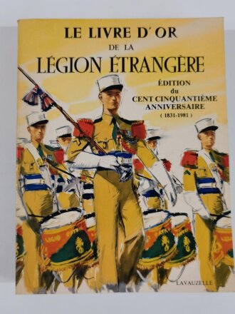 Le Livre D ` Or de la Legion Etrangere, Edition du Cent...
