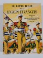 Le Livre D ` Or de la Legion Etrangere, Edition du Cent Cinquantieme Anniversaire ( 1831-1981 ), DIN A4, 519 Seiten, aus Raucherhaushalt