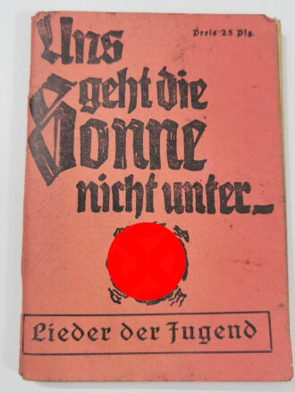 Lieder der Jugend "Uns geht die Sonne nicht unter." datiert 1940, 170 Seiten, DIN A6, stark gebraucht