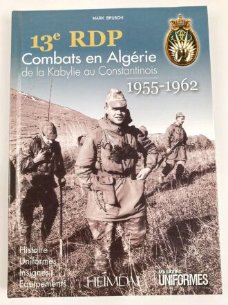 13e RDP, Combats en Algerie de la Kabylie au Constantinois 1955 - 1962, Mark Bruschi, DIN A4, 207 Seiten, aus Raucherhaushalt