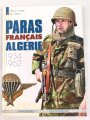 "Paras Francais Algerie 1954 - 1962", Histoire Uniformes, Coiffures, Equipements, Insignes, Patrice Pivetta & Eric Adam, DIN A4, 159 Seiten, aus Raucherhaushalt