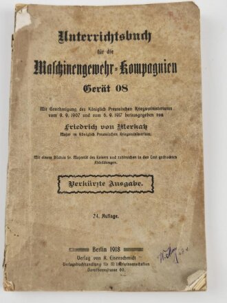 1.Weltkrieg " Unterrichtsbuch für die Maschinengewehr Kompagnien Gerät 08" Berlin 1918 mit 269 Seiten