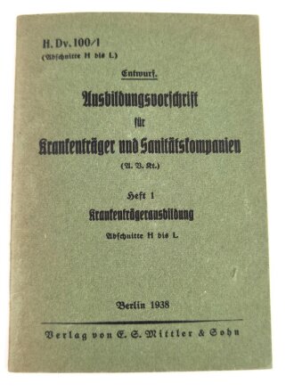 H.Dv.100/1 " Ausbildungsvorschrift für Krankenträger und Sanitätskompanien" Heft 1: Krankenträgerausbildung, Berlin 1938 mit 44 Seiten