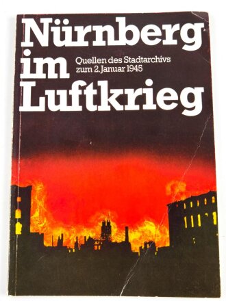 Nürnberg im Luftkrieg. Quellen des Stadtarchivs zum 2. Januar 1945 mit 88 Seiten, gebraucht