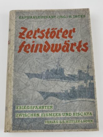 "Zerstörer feindwärts - Kriegsfahrten...