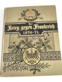 Der Krieg gegen Frankreich 1871 - 71, ca. A4, 163 Seiten