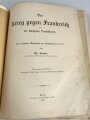 Der Krieg gegen Frankreich 1871 - 71, ca. A4, 163 Seiten