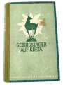 "Gebirgsjäger auf Kreta" Im Auftrag der Gebirgsdivision Ringel herausgegeben vom Major Flecker