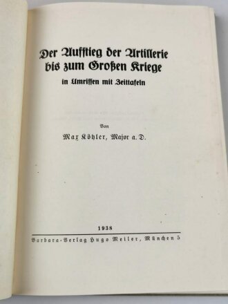 "Der Aufstieg der Artillerie bis zum Großen Kriege" 1938 mit 187 Seiten