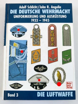 "Die Deutsche Wehrmacht - Uniformierung und Ausrüstung 1933-1945 - Band 3 Die Luftwaffe" 638 Seiten, über DIN A5, gebraucht