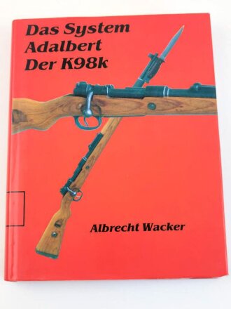 "Das System Adalbert - Der K 98 k", 280 Seiten, über DIN A5