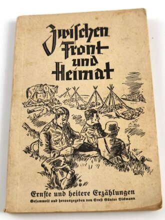 "Zwischen Front und Heimat - Ernste und heitere Erzählungen", datiert 1942, 112 Seiten, DIN A5