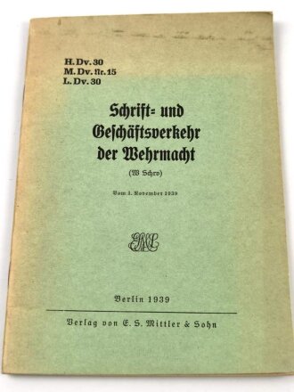 H.Dv. 30 M.Dv. Nr. 15 L.Dv.30 "Schrift- und Geschäftverkehr der Wehrmacht", datiert 1939, 39 Seiten, DIN A5