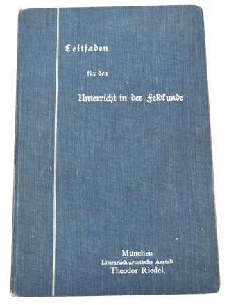 "Leitfaden für den Unterricht in der Feldkunde", datiert 1904, 90 Seiten, DIN A5