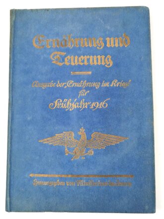 "Ernährung und Teuerung, Ausgabe der Ernährung im Kriege für Frühjahr 1916", 49 Seiten, DIN A5