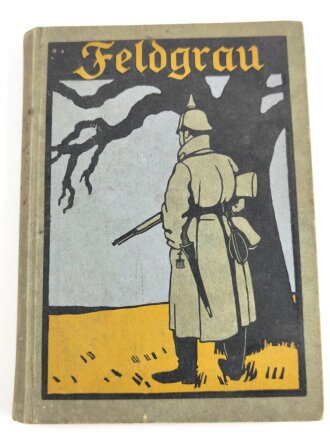 "Feldgrau" Erste Kriegserlebnisse in Frankreich, gebaucht, DIN A5