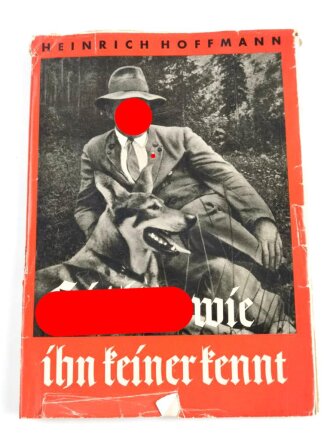 Heinrich Hoffmann "Hitler wie ihn keiner kennt", 100 Bild Dokumente aus dem Leben des Führers, 1935, 96 Seiten, über DIN A5, Umschlag defekt