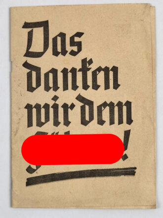 "Das danken wir dem Führer!" Herausgegeben von der Reichspropagandaleitung, DIN A5 Broschüre mit etwa 30 Seiten