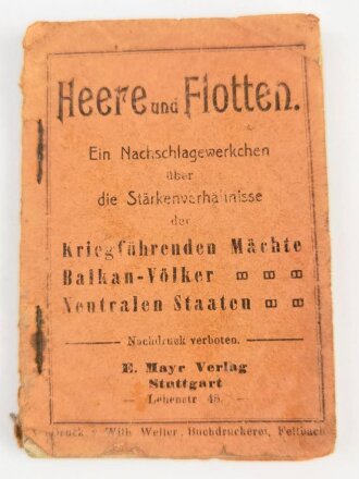 1. Weltkrieg, "Heere und Flotten - Ein Nachschlagewerkchen über die Stärkenverhältnisse der Kriegsführenden Mächte" stark gebraucht, 64 Seiten