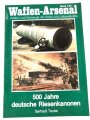Waffen Arsenal Band 130 "500 Jahre deutsche Riesenkanonen"