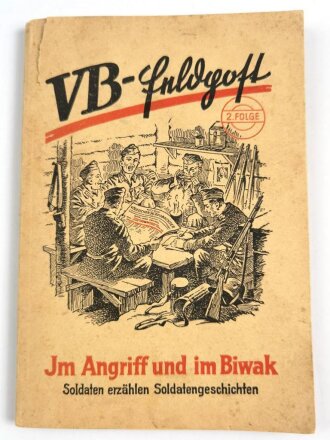 VB-Feldpost 2. Folge, "Im Angriff und im Biwak"- Soldaten erzählen Soldatengeschichten, 95 Seiten, 1943 datiert, stark gebraucht