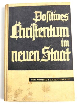 "Positives Christentum in neuen Staat" von Professor Cajus Fbricius, Dresden 30iger Jahre. Einband mit Wachsflecken, sonst gut