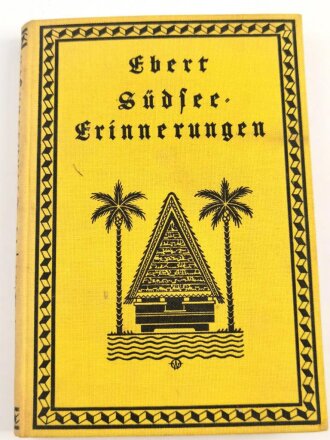 Ebert "Südsee Erinnerungen" Leipzig 1924,...