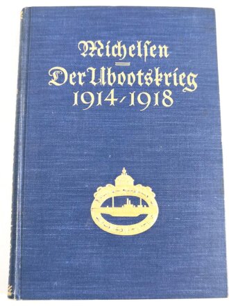 "Der Ubootskrieg 1914/1918" Andreas Michelsen, Leipzig 1925